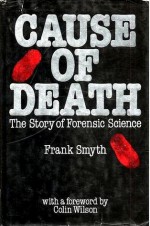 Cause of Death: The Story of Forensic Science - Frank Smyth