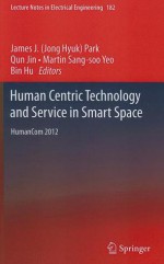 Human Centric Technology and Service in Smart Space: Humancom 2012 - Jong Hyuk Park, Qun Jin, Hang Bae Chang