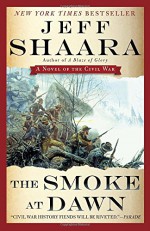 The Smoke at Dawn: A Novel of the Civil War (the Civil War in the West) - Jeff Shaara