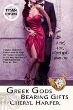 Greek Gods Bearing Gifts (Titan Pawn) - Cheryl Harper