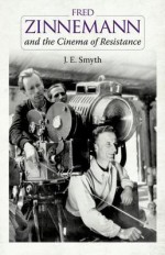 Fred Zinnemann and the Cinema of Resistance - J.E. Smyth