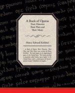 A Book of Operas Their Histories, Their Plots, and Their Music - Henry Edward Krehbiel