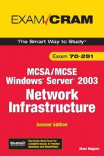 MCSA/MCSE 70-291 Exam Cram: Implementing, Managing, and Maintaining a Microsoft Windows Server 2003 Network Infrastructure - Diana Huggins