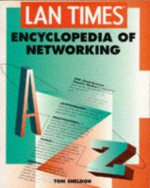 LAN Times Encyclopedia of Networking - Tom Sheldon