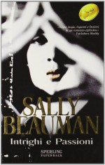 Intrighi e passioni - Sally Beauman