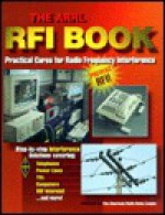 The ARRL RFI Handbook; Practical Cures for Radio Frequency Interference - American Radio Relay League