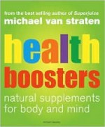 Health Boosters: Natural Supplements for Body and Mind - Michael van Straten