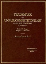 Maggs and Schechter's Trademark and Unfair Competition Law: Cases and Comments, 6th - Peter B. Maggs, Roger E. Schechter