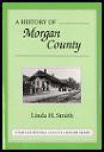 A History of Morgan County - Linda H. Smith