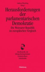 Herausforderungen Der Parlamentarischen Demokratie: Die Weimarer Republik Im Europaischen Vergleich - Andreas Wirsching