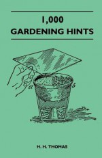 1,000 Gardening Hints - H.H. Thomas