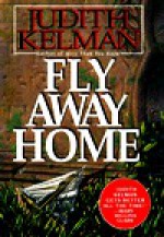 Fly Away Home - Judith Kelman