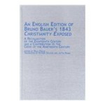 An English Edition of Bruno Bauer's 1843 Christianity Exposed: A Recollection of the Eighteenth Century and a Contribution to the Crisis of the ... in German Thought and History, V. 23) - Bruno Bauer, Paul Trejo, Esther Ziegler, Jutta Hamm