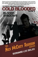 Cold Blooded IV: Bloody Shadows (Nick McCarty Assassin Series) (Volume 4) - Bernard Lee DeLeo, Colin Matthew Dougherty