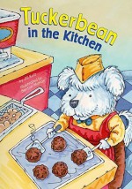 Tuckerbean in the Kitchen (Read-It! Readers) - Jill Kalz, Ben Mahan