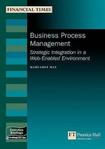 Business Process Management: Strategic Integration In A Web Enabled Environment (Management Briefings Executive Series) - Margaret May