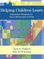 Helping Children Learn: Intervention Handouts for Teachers and Parents - Jack A. Naglieri