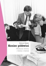 Koniec półświni. Wybrane utwory i teksty o teatrze - Helmut Kajzar