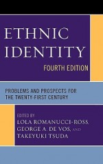 Ethnic Identity: Problems and Prospects for the Twenty-First Century - Lola Romanucci-Ross