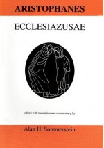 Aristophanes: Ecclesiazusae - Alan H. Sommerstein