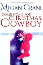 Come Home for Christmas, Cowboy - Megan Crane