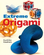 Extreme Origami - Kunihiko Kasahara