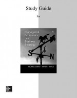 Study Guide to accompany Managerial Economics &amp; Business Strategy - Michael Baye, Jeff Prince