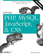 Learning PHP, MySQL, JavaScript, and CSS: A Step-by-Step Guide to Creating Dynamic Websites - Robin Nixon