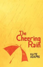 The Cheering Rain - Kate Adams