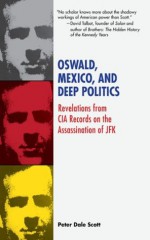 Oswald, Mexico, and Deep Politics: Revelations from CIA Records on the Assassination - Peter Dale Scott