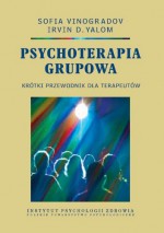 Psychoterapia grupowa. Krótki przewodnik dla terapeutów. - Irvin David Yalom, Sophia Vinogradov