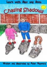 Chasing Shadows (Learn with Alex and Anna) (Volume 10) - Peter Hayward