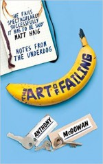 The Art of Failing: Notes from the Underdog - Anthony McGowan