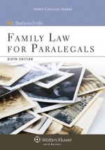 Family Law For Paralegals, Sixth Edition (Aspen College) - J. Shoshanna Ehrlich