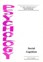 Social Cognition - Ben R. Slugoski, Michael Argyle, British Psychological Society