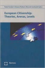 European Citizenship: Theories, Arenas, Levels - Paolo Foradori, Simona Piattoni, Riccardo Scartezzini