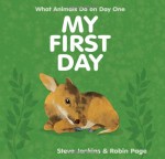 My First Day - Steve Jenkins, Robin Page