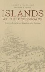 Islands at the Crossroads: Migration, Seafaring, and Interaction in the Caribbean - L. Antonio Curet, Mark W. Hauser, Douglas V. Armstrong, Mary J. Berman, Arie Boomert, Alistair J. Bright, Richard T. Callaghan, Corinne L. Hofman, Menno L.P. Hoogland, Kenneth G. Kelly, Sebastiaan Knippenberg, Ingrid Marion Newquist, Isabel C. Rivera-Collazo, Reniel R