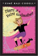 Diary of a Fairy Godmother - Esmé Raji Codell, Drazen Kozjan