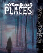 World of Darkness: Mysterious Places (World of Darkness (White Wolf Hardcover)): Mysterious Places (World of Darkness (White Wolf Hardcover)) - Kraig Blackwelder, Geoff Grabowski, Rick Chillot