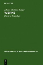 Werke: Kritische Gesamtausgabe - Johann Christian Kruger, Johann Christian Kr Ger, David G. John