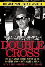 Double Cross: The Explosive Inside Story of the Mobster Who Controlled America - Sam Giancana, Chuck Giancana, Bettina Giancana