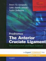 The Anterior Cruciate Ligament: Reconstruction and Basic Science [With 2 DVDs] - Chadwick Prodromos, Freddie H. Fu, Charles Brown