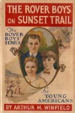 The Rover Boys on Sunset Trail or, The Old Miner's Mysterious Message - Arthur M. Winfield