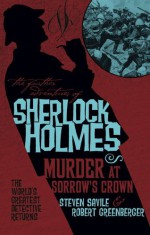 The Further Adventures of Sherlock Holmes - Murder at Sorrow's Crown - Steven Savile, Robert Greenberger