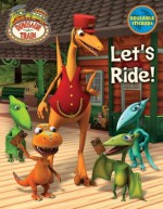 Let's Ride! (Dinosaur Train) - Mona Miller, Golden Books