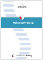 Nonkilling Psychology - Daniel J. Christie, Joxe1m Evans Pim, Michael B. Salzman, Mitch Hall, Marc Pilisuk, Vinod K. Kool, Rita Agrawal, Luis Moya Albiol, Annis Lai-chu Fung, Bess Yin-hung Lam, Joseph de Rivera, Milton Schwebel, Danica Borkovich Anderson, Todd Junkins, Tracy A. Bedrosian, Rand