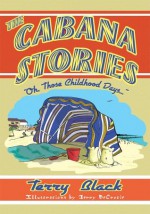 THE CABANA STORIES: "Oh, Those Childhood Days " - Terry Black