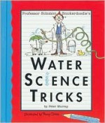 Professor Solomon Snickerdoodle's Water Science Tricks (Professor Solomon Snickerdoodle) - Peter Murray, Anastasia Mitchell