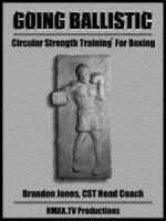 Going Ballistic: Circular Strength Training for Boxing Manual - Brandon Jones